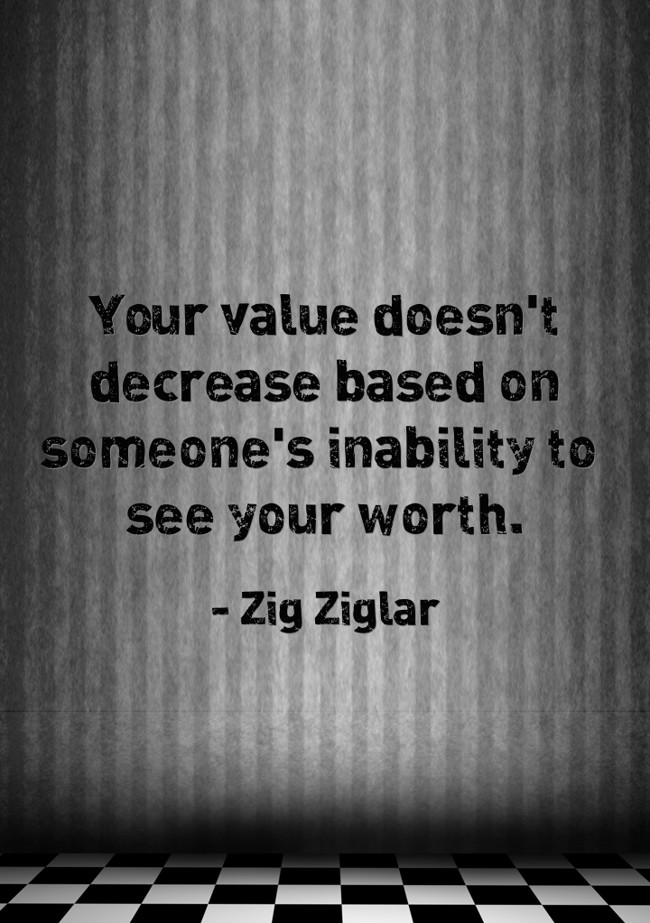 Your value doesn't decrease based on someone's inability to - Quozio