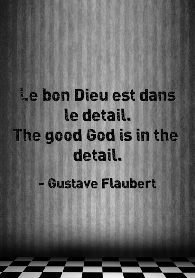 Le bon Dieu est dans le detail. The good God is in the - Quozio