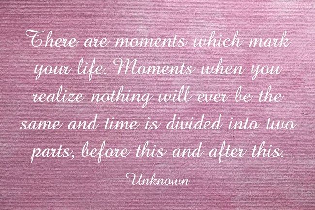 There are moments which mark your life. Moments when you - Quozio