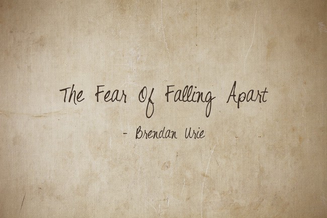 The Fear Of Falling Apart - Quozio