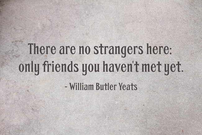 William Butler Yeats - There are no strangers here; Only