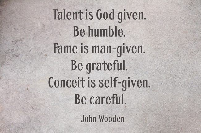 Talent is God given. Be humble. Fame is man-given. Be - Quozio