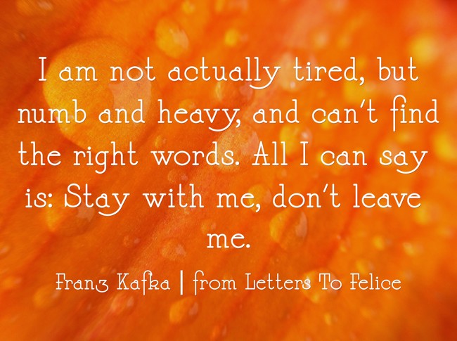 I am not actually tired, but numb and heavy, and can't find