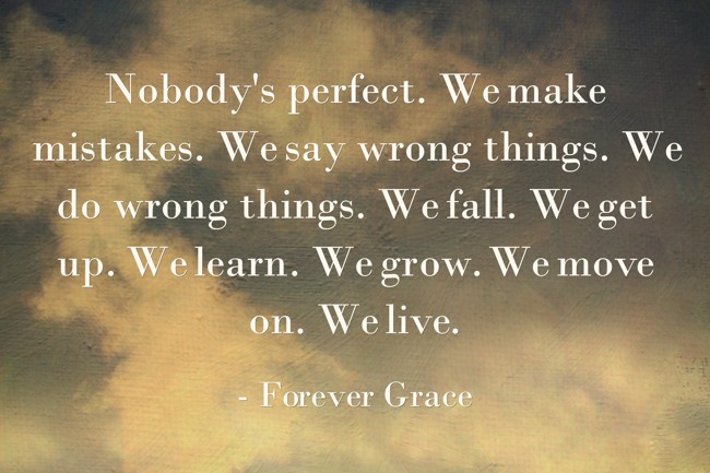 We are not perfect. We are sure we will make mistakes but we will make