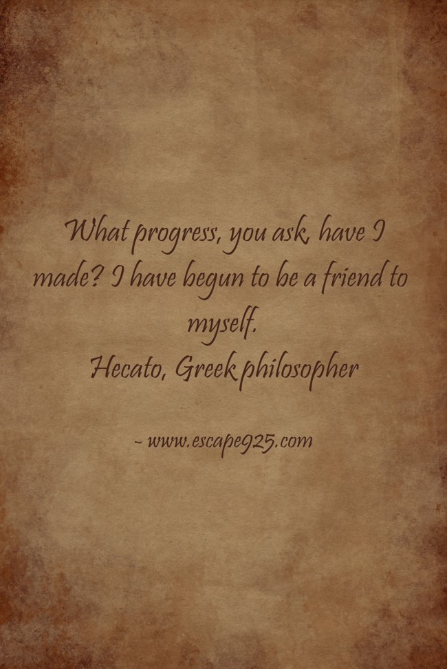 What progress, you ask, have I made? I have begun to be a - Quozio
